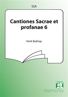 Henk Badings: Cantiones Sacrae et profanae 6: Voix Hautes et Accomp.