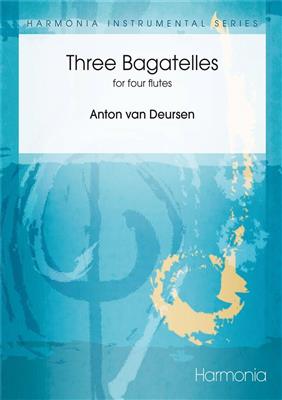 Anton van Deursen: Three Bagatelles: Flûtes Traversières (Ensemble)