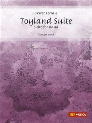 Ferrer Ferran: Toyland Suite: Orchestre d'Harmonie