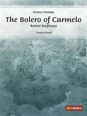 Ferrer Ferran: The Bolero of Carmelo: Orchestre d'Harmonie