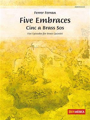 Ferrer Ferran: Five Embraces: Ensemble de Cuivres