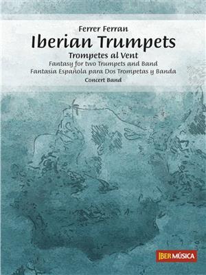 Ferrer Ferran: Iberian Trumpets: Orchestre d'Harmonie et Solo