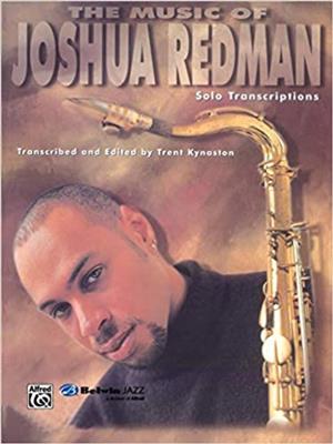 Joshua Redman: The Music Of Joshua Redman: Saxophone Ténor