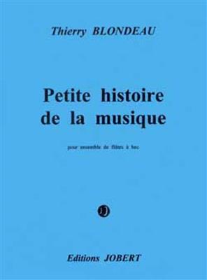 Thierry Blondeau: Petite Histoire de la Musique: Flûte à Bec (Ensemble)