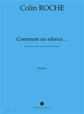 Colin Roche: Comment Un Silence...: Clarinettes (Ensemble)