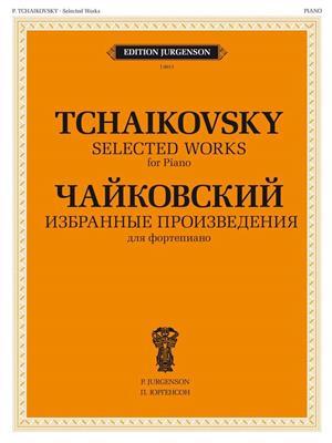 Pyotr Ilyich Tchaikovsky: Selected Works - Tchaikovsky: Solo de Piano