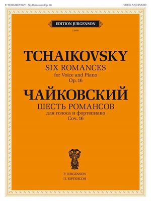 Pyotr Ilyich Tchaikovsky: 6 Romances Opus 16: Chant et Piano