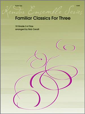 Cerulli: Familiar Classics For Three: Flûtes Traversières (Ensemble)
