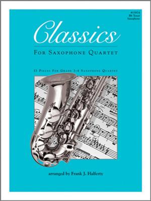 Classics For Saxophone Quartet - Tenor Sax: (Arr. Frank J. Halferty): Saxophones (Ensemble)