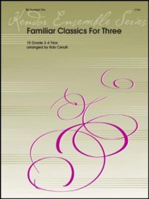 Familiar Classics For Three: (Arr. Bob Cerulli): Trompette (Ensemble)