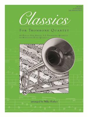Classics For Trombone Quartet: (Arr. Forbes): Trombone (Ensemble)