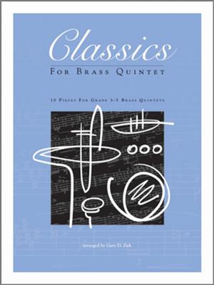 Classics For Brass Quintet: (Arr. Gary Ziek): Ensemble de Cuivres
