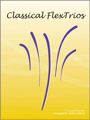 Classical FlexTrios - Bb Woodwind Instruments: (Arr. Andrew Balent): Bois (Ensemble)