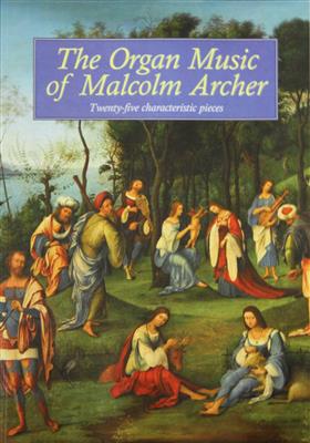 Malcolm Archer: The Organ Music of Malcolm Archer: Orgue