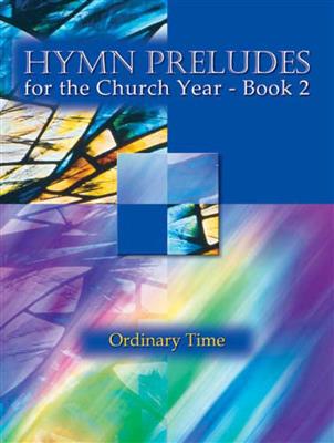 Hymn Preludes for the Church Year Book 2: Orgue