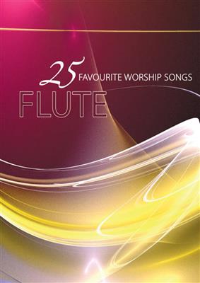 25 Favourite Worship Songs - Flute: Solo pour Flûte Traversière