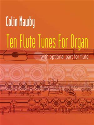 Colin Mawby: Ten Flute Tunes for Organ: Flûte Traversière et Accomp.