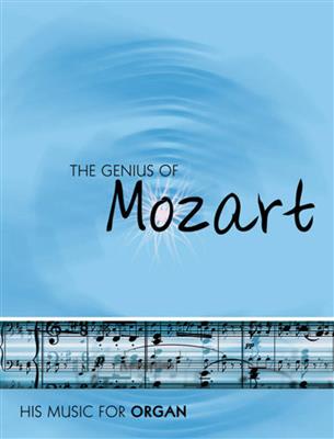 Wolfgang Amadeus Mozart: The Genius of Mozart - Organ: Orgue