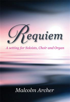 Malcolm Archer: Requiem: Chœur Mixte et Piano/Orgue