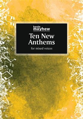 Ten New Anthems: Chœur Mixte et Accomp.
