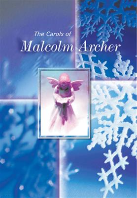 Malcolm Archer: Carols Of Malcolm Archer: Chœur Mixte et Accomp.