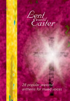 Lent Until Easter: Chœur Mixte et Accomp.