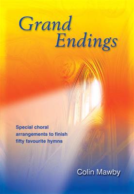 Colin Mawby: Grand Endings: Chœur Mixte et Accomp.