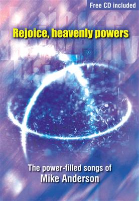 Mike Anderson: Rejoice, Heavenly Powers: Chœur Mixte et Accomp.