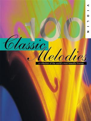 100 Classic Melodies For Violin: Solo pour Violons