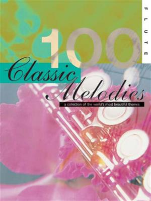 100 Classic Melodies for Flute: Solo pour Flûte Traversière