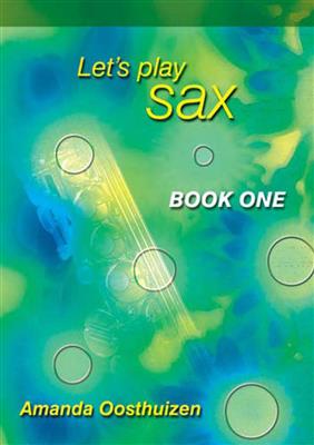 Amanda Oosthuizen: Let's Play Sax Book 1: Saxophone