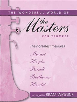 Bram Wiggins: The Wonderful World of the Masters for Trumpet: Solo de Trompette