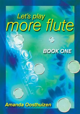 Amanda Oosthuizen: Let's Play More Flute - Book 1: Solo pour Flûte Traversière