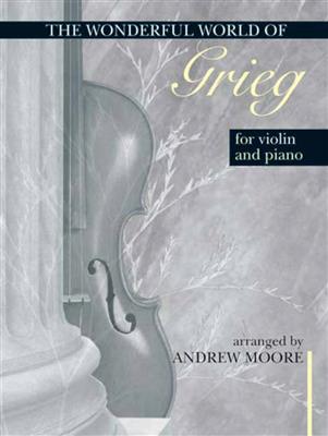 Wonderful World of Grieg for Violin and Piano: (Arr. Andrew Moore): Violon et Accomp.