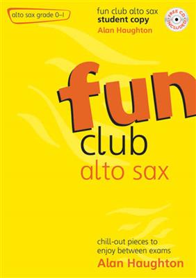 Alan Haughton: Fun Club Alto Sax - Grade 0-1 Teacher: Saxophone Alto
