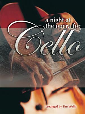 Tim Wells: A Night at the Opera for Cello: Solo pour Violoncelle