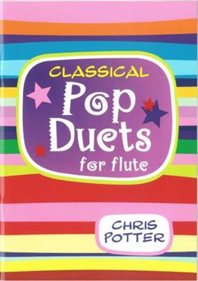 Christine Potter: Classical Pop Duets for Flute: Duo pour Flûtes Traversières