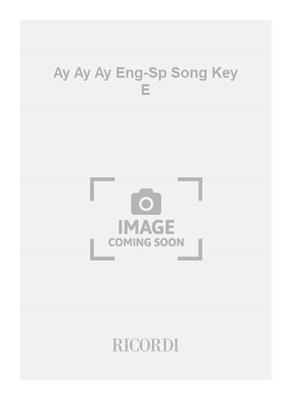 Osman Perez Freire: Ay Ay Ay Eng-Sp Song Key E: Chant et Piano