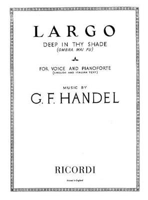 Georg Friedrich Händel: Largo - Deep In Thy Shade: Chant et Piano