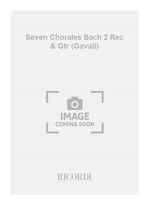 Johann Sebastian Bach: Seven Chorales Bach 2 Rec & Gtr (Gavall): Flûte à Bec