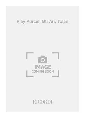 Henry Purcell: Play Purcell Gtr Arr. Tolan: Solo pour Guitare