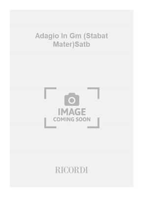 Tomaso Albinoni: Adagio In Gm (Stabat Mater)Satb: Chœur Mixte et Accomp.
