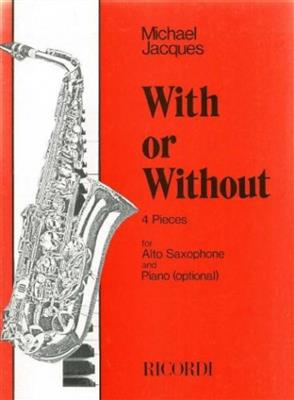 Michael Jacques: With Or Without - 4 Pieces: Saxophone Alto et Accomp.