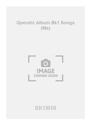 Operatic Album Bk1 Songs (Ms): Chant et Piano