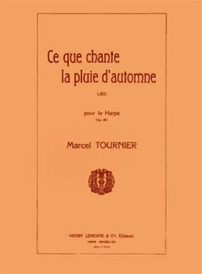 Marcel Tournier: Ce que chante la pluie d'automne Op.49: Solo pour Harpe