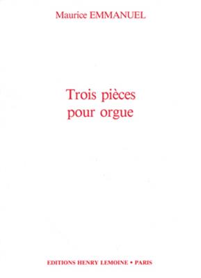 Maurice Emmanuel: Pièces (3): Orgue