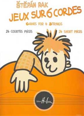 Stepan Rak: Jeux sur 6 cordes: Solo pour Guitare