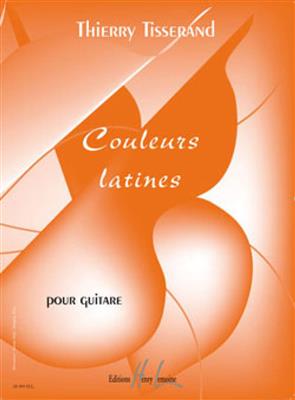 Thierry Tisserand: Couleurs latines: Solo pour Guitare