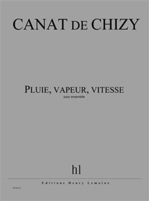 Edith Canat De Chizy: Pluie, vapeur, vitesse: Ensemble de Chambre