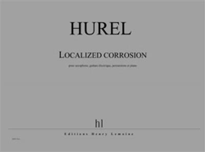 Philippe Hurel: Localized Corrosion: Ensemble de Chambre